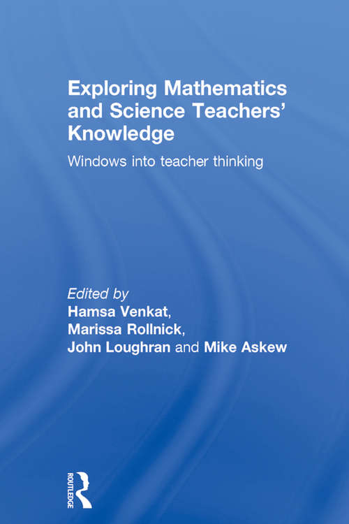 Exploring Mathematics and Science Teachers' Knowledge: Windows into teacher thinking