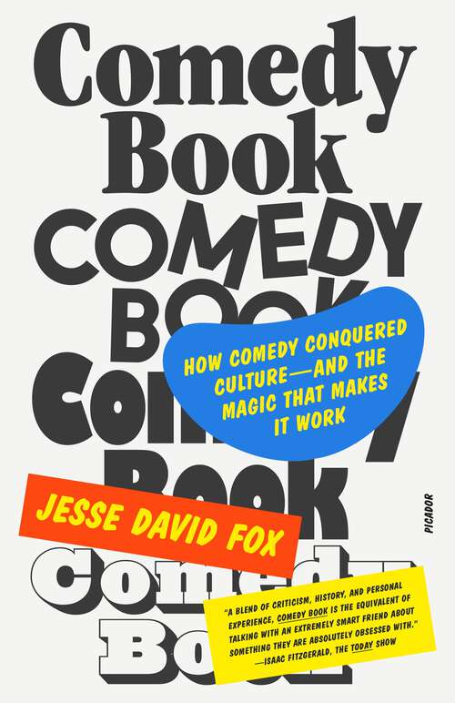 Book cover of Comedy Book: How Comedy Conquered Culture—and the Magic That Makes It Work