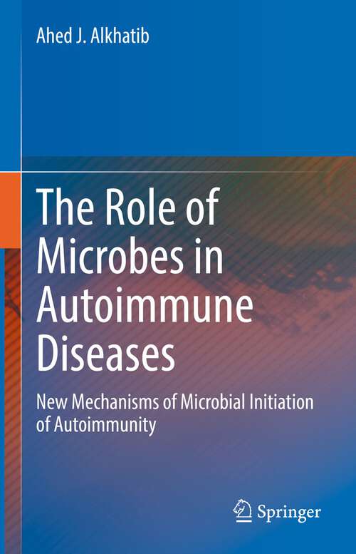 Book cover of The Role of Microbes in Autoimmune Diseases: New Mechanisms of Microbial Initiation of Autoimmunity (1st ed. 2022)