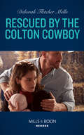 Rescued by the Colton Cowboy (The\coltons Of Grave Gulch Ser. #Book 7)