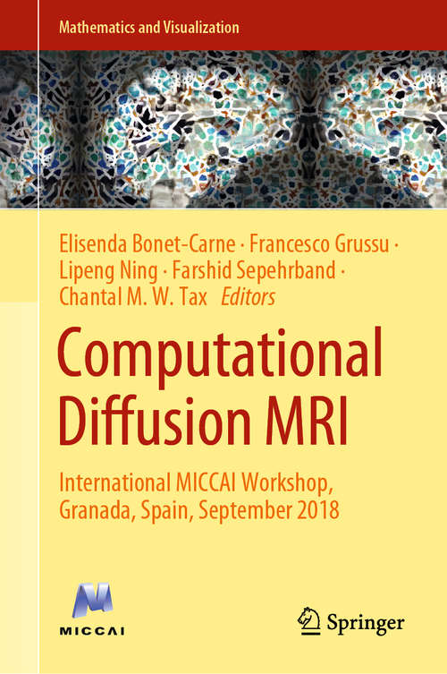Computational Diffusion MRI: International MICCAI Workshop, Granada, Spain, September 2018 (Mathematics and Visualization)