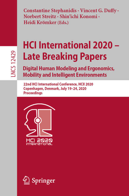Book cover of HCI International 2020 – Late Breaking Papers: 22nd HCI International Conference, HCII 2020, Copenhagen, Denmark, July 19–24, 2020, Proceedings (1st ed. 2020) (Lecture Notes in Computer Science #12429)