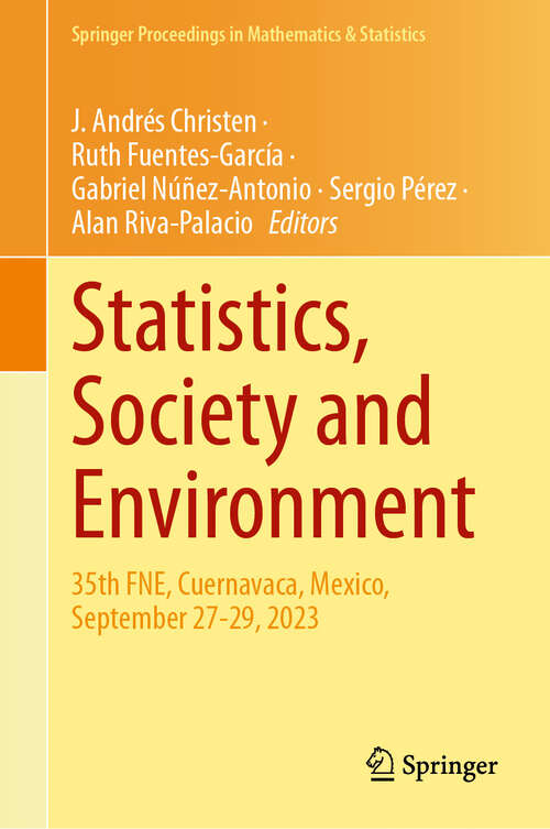 Book cover of Statistics, Society and Environment: 35th FNE, Cuernavaca, Mexico, September 27-29, 2023 (Springer Proceedings in Mathematics & Statistics #479)