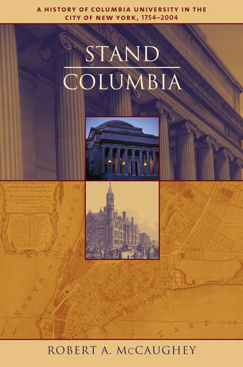 Stand, Columbia: A History of Columbia University (Columbiana)