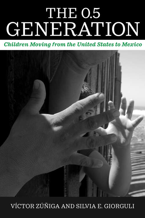 Book cover of The 0.5 Generation: Children Moving from the United States to Mexico