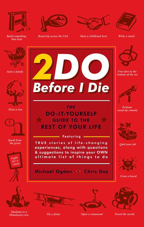 2Do Before I Die: The Do-It-Yourself Guide to the Rest of Your Life