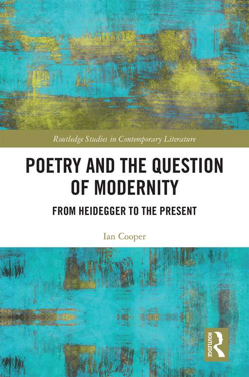 Book cover of Poetry and the Question of Modernity: From Heidegger to the Present (Routledge Studies in Contemporary Literature)