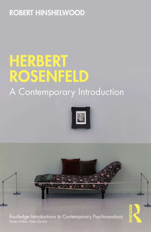 Book cover of Herbert Rosenfeld: A Contemporary Introduction (Routledge Introductions to Contemporary Psychoanalysis)