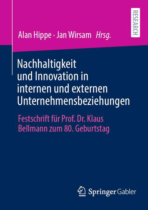 Book cover of Nachhaltigkeit und Innovation in internen und externen Unternehmensbeziehungen: Festschrift für Prof. Dr. Klaus Bellmann zum 80. Geburtstag (1. Aufl. 2023)