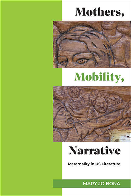 Book cover of Mothers, Mobility, Narrative: Maternality in US Literature (SUNY series in Multiethnic Literatures)