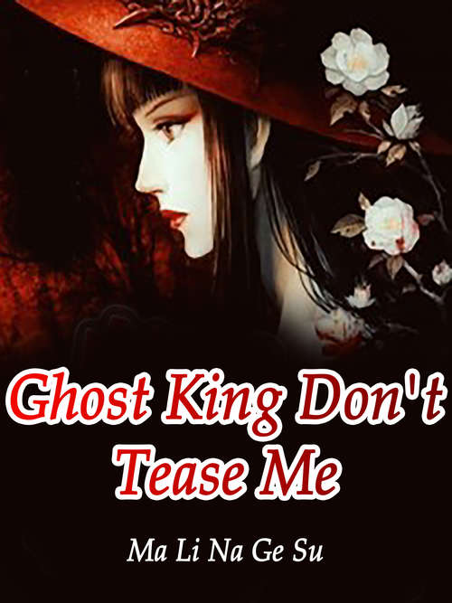 Ghost King, Don't Tease Me: Volume 1 (Volume 1 #1)