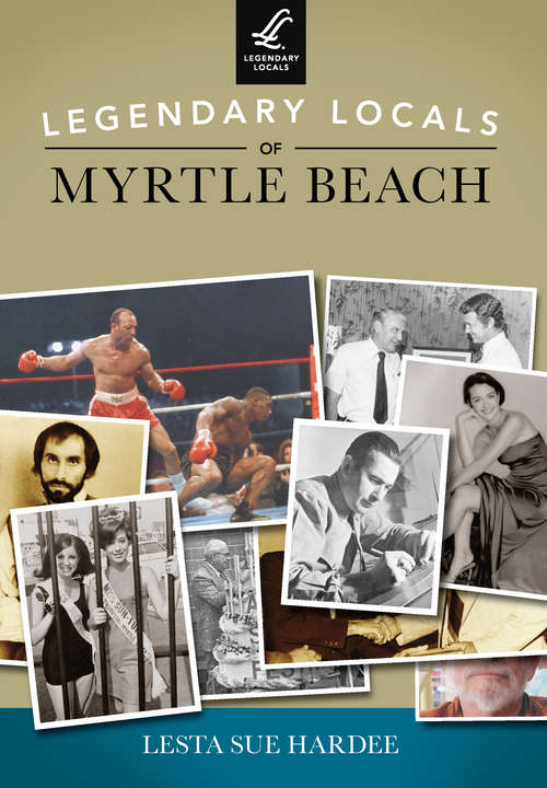 Legendary Locals of Myrtle Beach