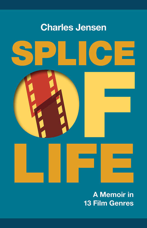 Book cover of Splice of Life: A Memoir in 13 Film Genres