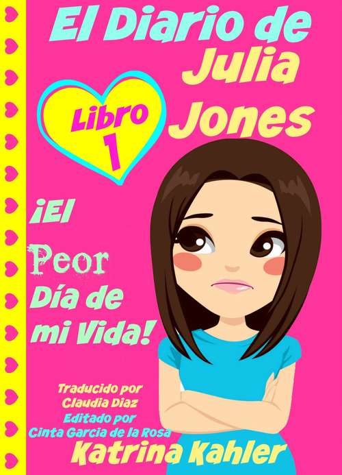 Book cover of El Diario de Julia Jones - Libro 1: ¡El Peor Día de mi Vida!