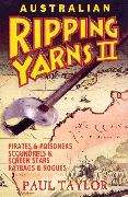 Australian ripping yarns II: pirates & poisoners, scoundrels & screen stars, ratbags & rogues