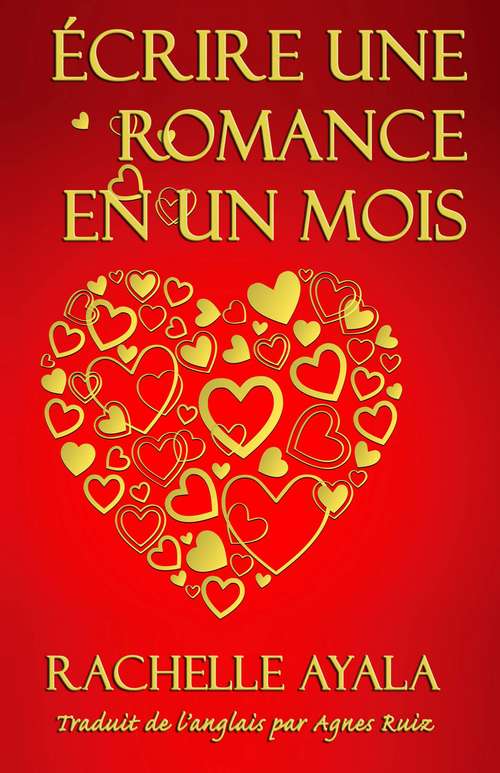 Book cover of Écrire une romance en un mois: Guide pour écrire une romance en 30 jours