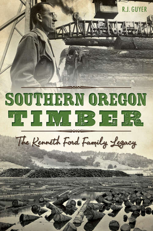 Book cover of Southern Oregon Timber: The Kenneth Ford Family Legacy (Transportation)