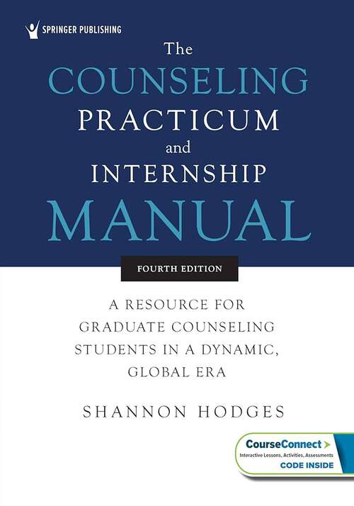 Book cover of The Counseling Practicum and Internship Manual: A Resource for Graduate Counseling Students in a Dynamic, Global Era (A Resource for Graduate Counseling Students in a Dynamic, Global Era)