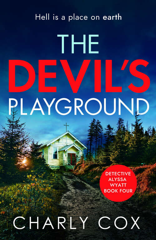 Book cover of The Devil's Playground: An addictive crime thriller and mystery novel packed with twists (Detective Alyssa Wyatt)