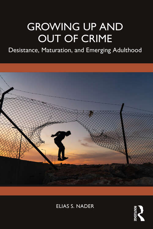 Book cover of Growing Up and Out of Crime: Desistance, Maturation, and Emerging Adulthood