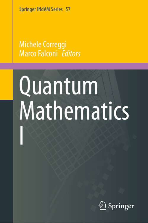 Book cover of Quantum Mathematics I (1st ed. 2023) (Springer INdAM Series #57)