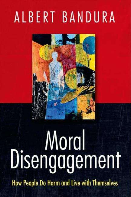 Book cover of Moral Disengagement: How People do Harm and Live with Themselves