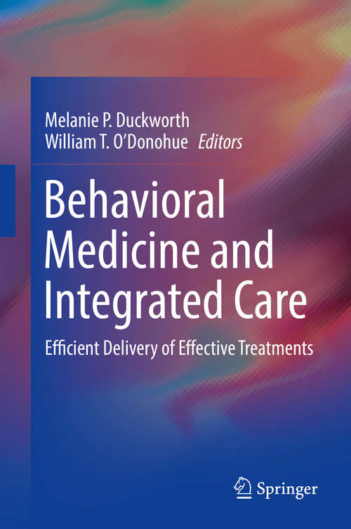 Behavioral Medicine and Integrated Care: Efficient Delivery Of Effective Treatments