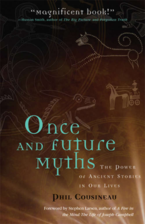 Book cover of Once and Future Myths: The Power of Ancient Stories in Our Lives