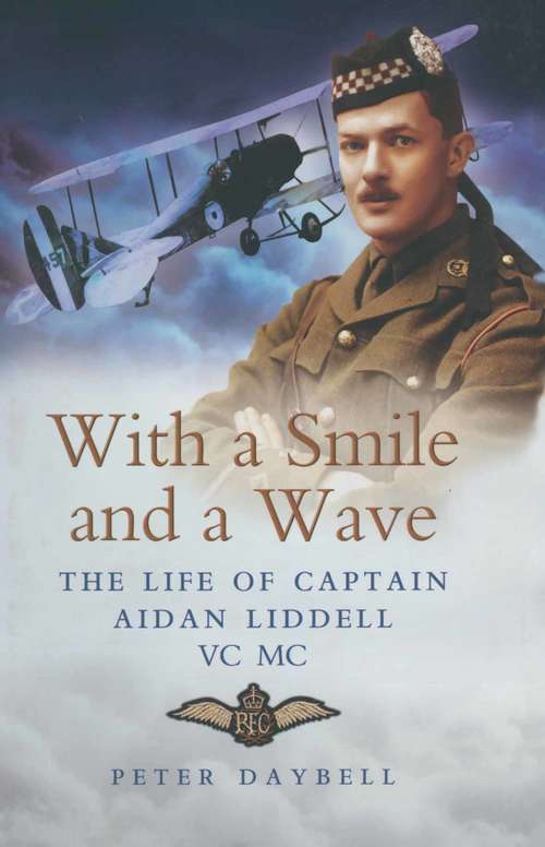 Book cover of With a Smile and a Wave: The Life of Captain Aidan Liddell VC MC