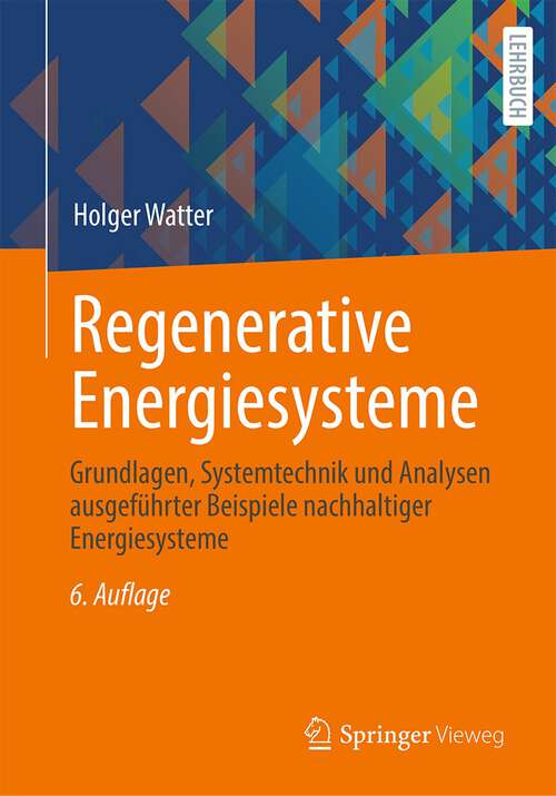 Book cover of Regenerative Energiesysteme: Grundlagen, Systemtechnik und Analysen ausgeführter Beispiele nachhaltiger Energiesysteme (6. Aufl. 2022)