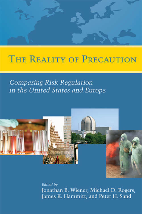 The Reality of Precaution: Comparing Risk Regulation in the United States and Europe