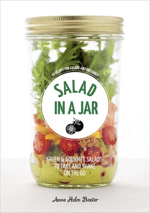 Book cover of Salad in a Jar: 68 Recipes for Salads and Dressings