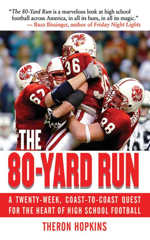 Book cover of The 80-Yard Run: A Twenty-Week, Coast-to-Coast Quest for the Heart of High School Football