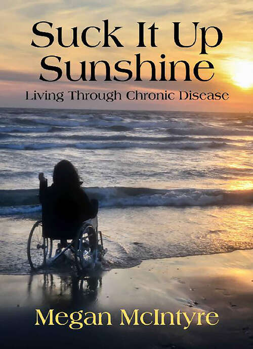 Book cover of Suck It Up Sunshine!