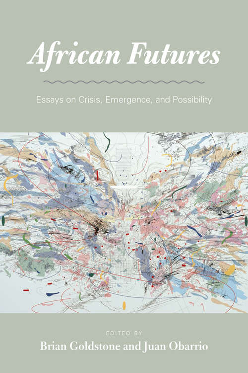 Book cover of African Futures: Essays on Crisis, Emergence, and Possibility