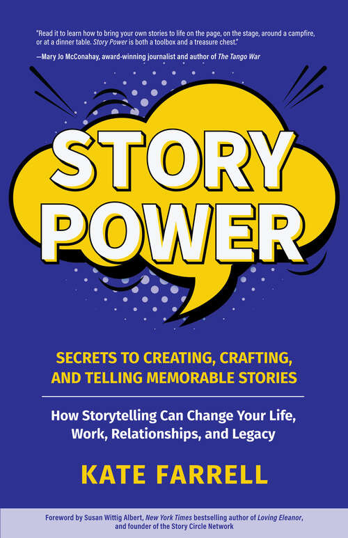 Story Power: Secrets to Creating, Crafting, and Telling Memorable Stories