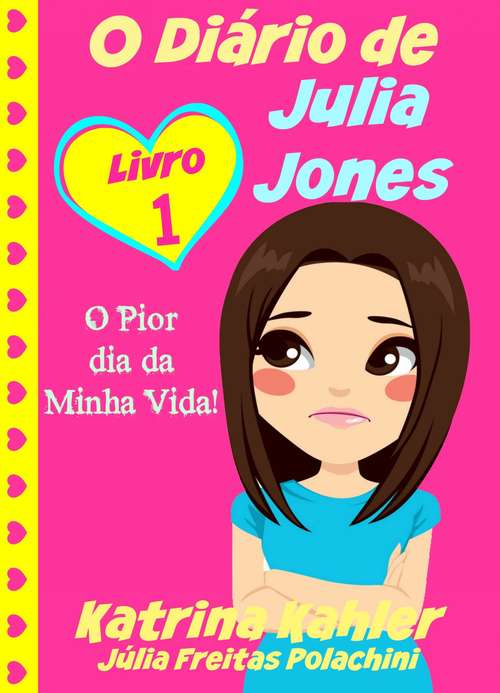 Book cover of O Diário de Julia Jones - O Pior dia da Minha Vida!