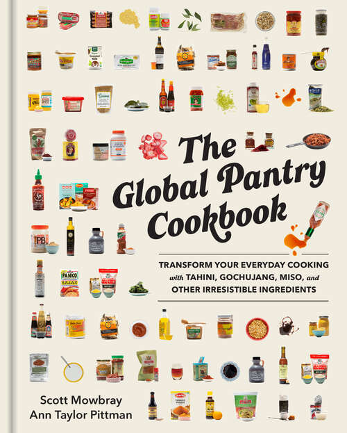 Book cover of The Global Pantry Cookbook: Transform Your Everyday Cooking with Tahini, Gochujang, Miso, and Other Irresistible  Ingredients