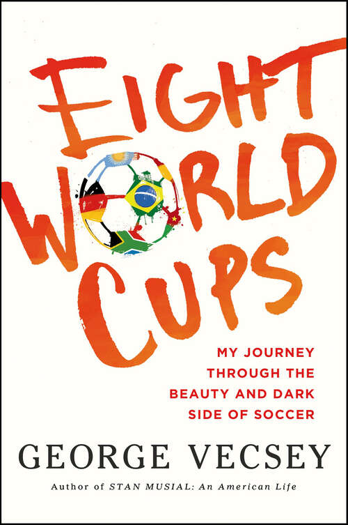 Book cover of Eight World Cups: My Journey through the Beauty and Dark Side of Soccer