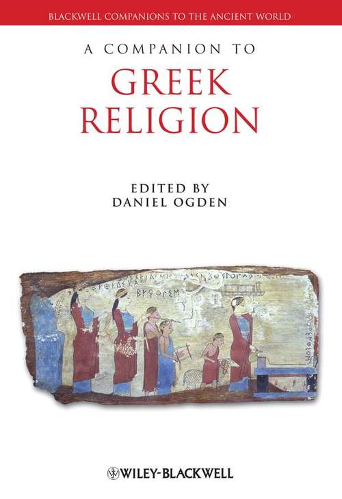 Book cover of A Companion To Greek Religion (Blackwell Companions To The Ancient World #27)