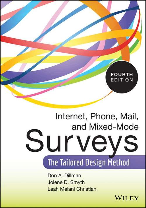 Internet, Phone, Mail, and Mixed-Mode Surveys: The Tailored Design Method (Fourth Edition)