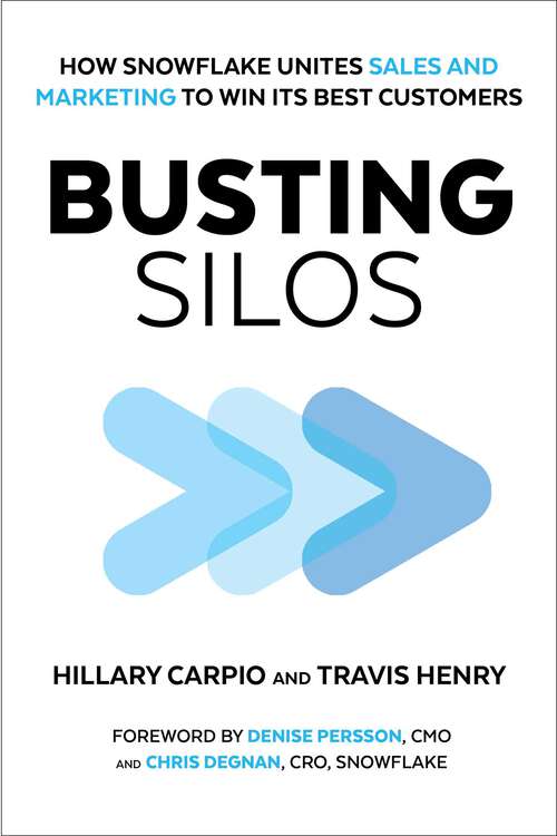 Book cover of Busting Silos: How Snowflake Unites Sales and Marketing to Win its Best Customers