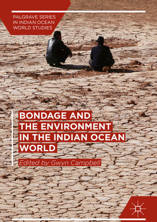 Bondage and the Environment in the Indian Ocean World (Palgrave Series in Indian Ocean World Studies)