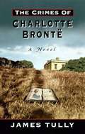 The Crimes of Charlotte Brontë: A Novel
