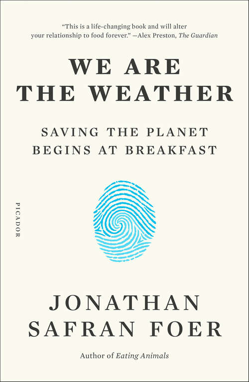 Book cover of We Are the Weather: Saving the Planet Begins at Breakfast