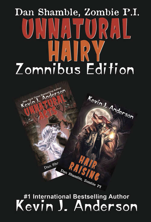 Book cover of Unnatural Hairy, Zomnibus Edition: Two Complete Novels (Dan Shamble, Zombie P.I.)