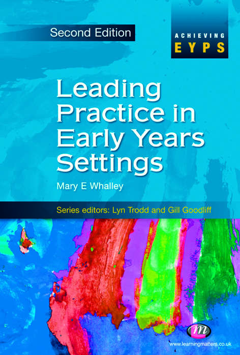 Leading Practice in Early Years Settings (Achieving EYPS Series)