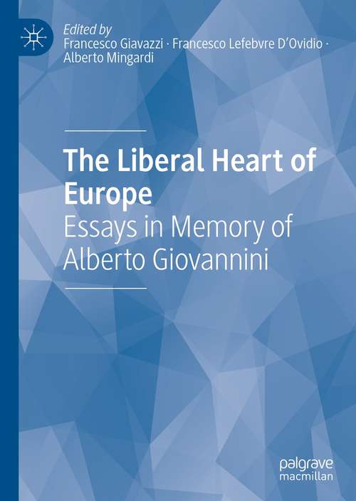 The Liberal Heart of Europe: Essays in Memory of Alberto Giovannini