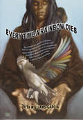 Every Time a Rainbow Dies (Amistad Ser.)