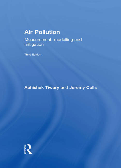 Air Pollution: Measurement, Modelling and Mitigation, Third Edition